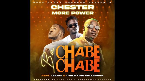 Chester Morepower - Ba Chabe Chabe ft. Dizmo X Chile One Mr Zambia - Ba Chabe Chabe