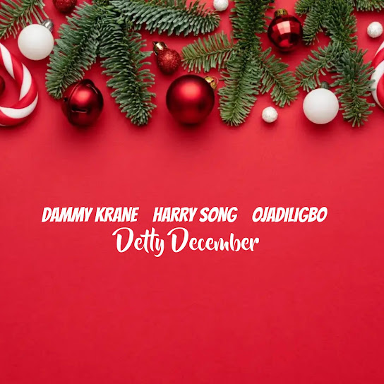 Dammy Krane – Detty December Ft. Harrysong & Ojadiliigbo