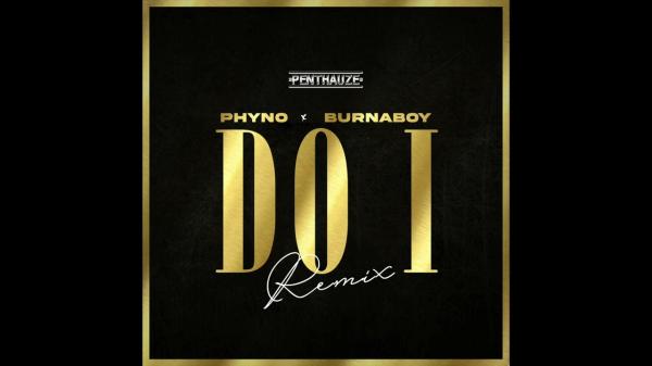 Phyno – Do I (Remix) ft. Burna Boy